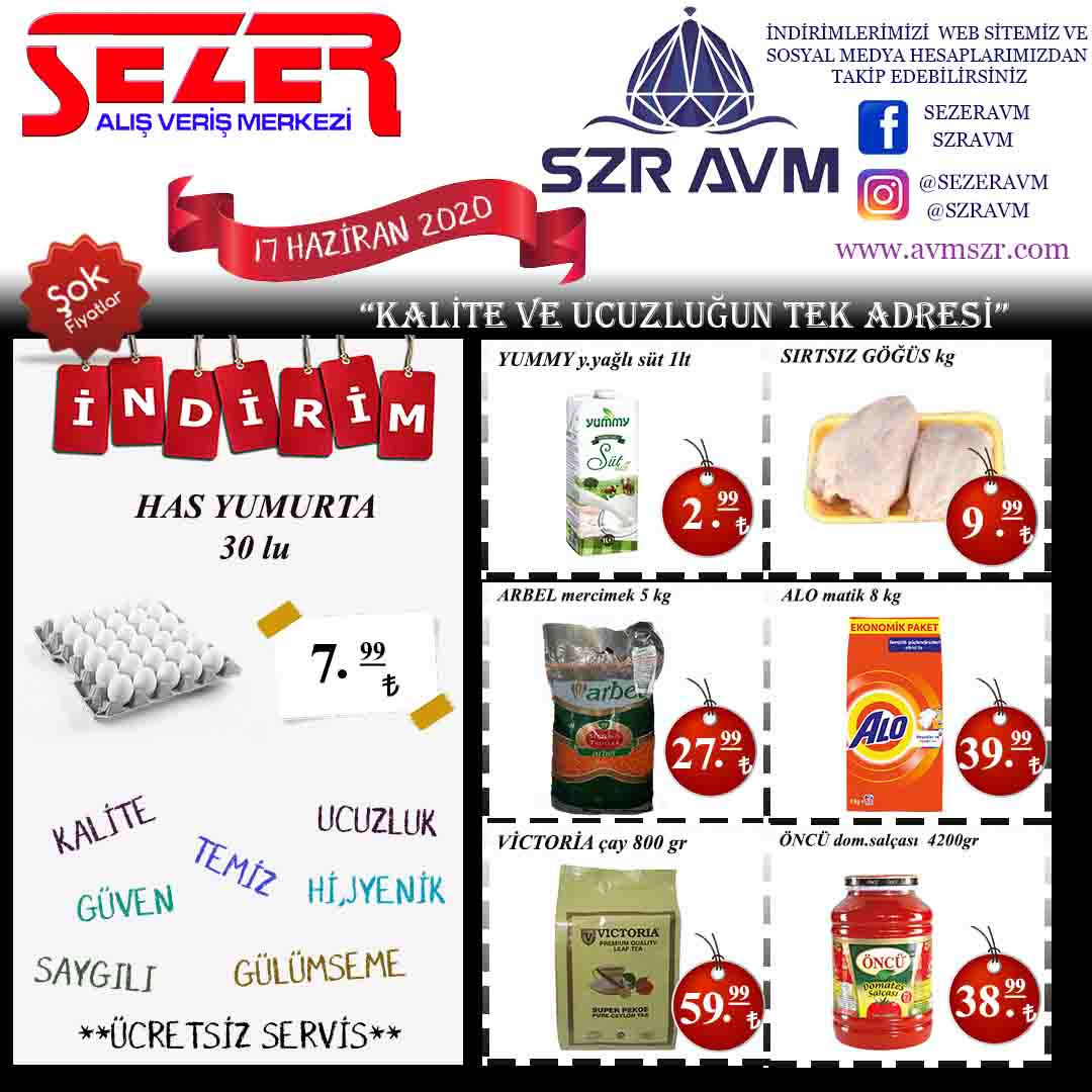 <p><strong>HAS YUMURTA 30 LU&nbsp; &nbsp; &nbsp; &nbsp; &nbsp; &nbsp; &nbsp; &nbsp; &nbsp; &nbsp; &nbsp; &nbsp; &nbsp; &nbsp; &nbsp;7.99₺</strong></p>

<p><strong>YUMMY SÜT Y.YAĞLI&nbsp; &nbsp; &nbsp; &nbsp; &nbsp; &nbsp; &nbsp; &nbsp; &nbsp; &nbsp; &nbsp; &nbsp; &nbsp; &nbsp; &nbsp; 2.99₺</strong></p>

<p><strong>SIRTSIZ GÖĞÜS KG&nbsp;&nbsp; &nbsp; &nbsp; &nbsp; &nbsp; &nbsp; &nbsp; &nbsp; &nbsp; &nbsp; &nbsp; &nbsp; &nbsp; &nbsp; &nbsp; &nbsp;9.99₺</strong></p>

<p><strong>ARBEL MERCİMEK 5KG&nbsp; &nbsp; &nbsp; &nbsp; &nbsp; &nbsp; &nbsp; &nbsp; &nbsp; &nbsp; &nbsp; &nbsp; &nbsp;27.99₺</strong></p>

<p><strong>ALO MATİK 8KG&nbsp; &nbsp; &nbsp; &nbsp; &nbsp; &nbsp; &nbsp; &nbsp; &nbsp; &nbsp; &nbsp; &nbsp; &nbsp; &nbsp; &nbsp; &nbsp; &nbsp; &nbsp; &nbsp; 39.99₺</strong></p>

<p><strong>VİCTORİA ÇAY 800 GR&nbsp; &nbsp; &nbsp; &nbsp; &nbsp; &nbsp; &nbsp; &nbsp; &nbsp; &nbsp; &nbsp; &nbsp; &nbsp; &nbsp;59.99₺</strong></p>

<p><strong>ÖNCÜ DOM.SALÇASI 4200GR&nbsp; &nbsp; &nbsp; &nbsp; &nbsp; &nbsp; &nbsp; 38.99₺</strong></p>
