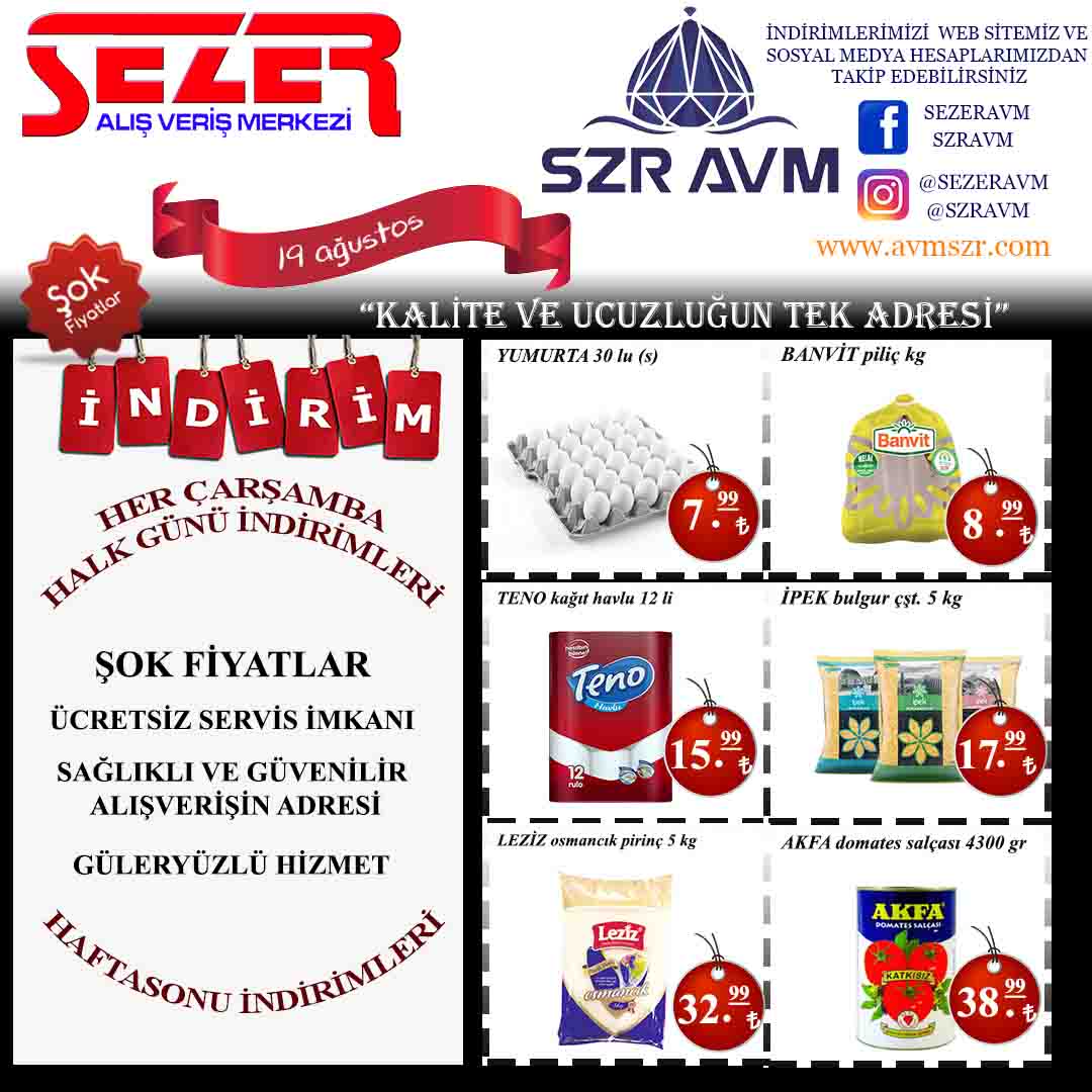 <p><strong>YUMURTA 30 LU&nbsp; &nbsp; &nbsp; &nbsp; &nbsp; &nbsp; &nbsp; &nbsp; &nbsp; &nbsp; &nbsp; &nbsp; &nbsp; &nbsp; &nbsp; &nbsp; &nbsp; &nbsp; &nbsp;7.99₺</strong></p>

<p><strong>BANVİT PİLİÇ KG&nbsp; &nbsp; &nbsp; &nbsp; &nbsp; &nbsp; &nbsp; &nbsp; &nbsp; &nbsp; &nbsp; &nbsp; &nbsp; &nbsp; &nbsp; &nbsp; &nbsp; &nbsp; 8.99₺</strong></p>

<p><strong>TENO KAĞIT HAVLU 12 Lİ&nbsp; &nbsp; &nbsp; &nbsp; &nbsp; &nbsp; &nbsp; &nbsp; &nbsp; &nbsp; &nbsp;15.99₺</strong></p>

<p><strong>İPEK BULGUR ÇŞT. 5KG&nbsp; &nbsp; &nbsp; &nbsp; &nbsp; &nbsp; &nbsp; &nbsp; &nbsp; &nbsp; &nbsp; &nbsp;17.99₺</strong></p>

<p><strong>LEZİZ OSMANCIK PİRİNÇ 5KG&nbsp; &nbsp; &nbsp;&nbsp; &nbsp; &nbsp; &nbsp;32.99₺</strong></p>

<p><strong>AKFA DOM.SALÇASI 4300GR&nbsp; &nbsp; &nbsp; &nbsp; &nbsp; &nbsp; &nbsp; 38.99₺</strong></p>
